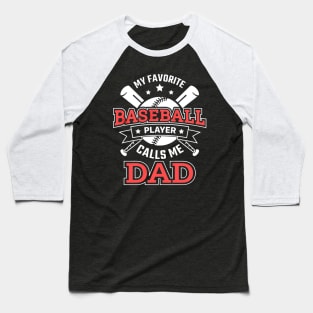 My Favorite Baseball Player Calls Me Dad Baseball T-Shirt
